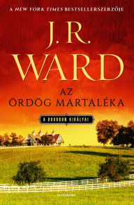 Az ördög martaléka: A bourbon királyai J. R. Ward Author