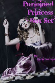 Purloined Princess Box Set (Fantasy Erotica Anthology) Dana Bowman Author