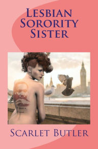Lesbian Sorority Sister: Lesbian Romance Scarlet Butler Author