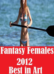 Erotica: Oral lovers & Other Best Of The Best Prison Fantasy Females 2012 Best in Art ( sex, porn, fetish, bondage, oral, anal, ebony, hentai, dominat