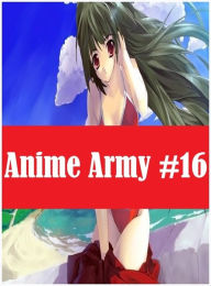 shemale: Sexy Lovers Tales Lusty Liaisons Anime Army #16 ( sex, porn, fetish, bondage, oral, anal, ebony, hentai, domination, erotic photography, erot