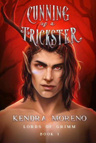 Cunning as a Trickster Kendra Moreno Author