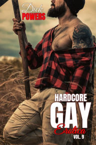 Hardcore Gay Erotica Vol. 9 Dick Powers Author