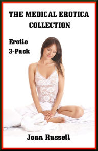 The Medical Erotica Collection Joan Russell Author
