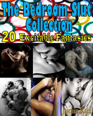 The Bedroom Slut Collection - Huge Erotica Collection - 20 Story Collection Jasmin Rain Author