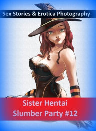 Sex Stories & Erotica Photography: Sister Hentai Slumber Party #12 ( Erotic Photography, Erotic Stories, Nude Photos, Naked , Adult Nudes, Breast, Dom