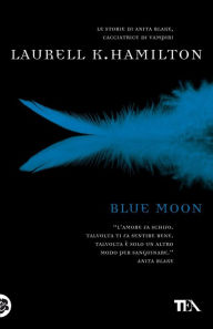Blue moon: Un'avventura di Anita Blake Laurell K. Hamilton Author