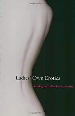 Ladies' Own Erotica by a, Kensington Ladies' Erotica Society Staff Kensington Ladies' Erotica