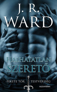 Hallhatatlan szereto J. R. Ward Author