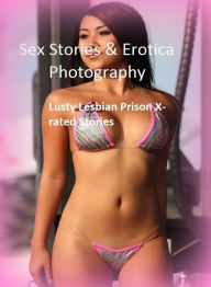 Sex Stories & Erotica Photography: Lusty Lesbian Prison X-rated Stories ( Erotic Photography, Erotic Stories, Nude Photos, Naked , Adult Nudes, Breast