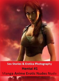 Sex Stories & Erotica Photography: Hentai #1Manga Anime Erotic Nudes Nude ( Erotic Photography, Erotic Stories, Nude Photos, Naked , Adult Nudes, Brea