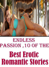Adult Sex Book: Interracial Action Sex Interracial Endless Passion ,10 of the Best Erotic Romantic Stories ( sex, porn, fetish, bondage, oral, anal, e