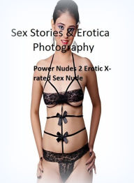 Sex Stories & Erotica Photography: Power Nudes 2 Erotic X-rated Sex Nude ( Erotic Photography, Erotic Stories, Nude Photos, Naked , Adult Nudes, Breas