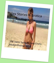 Sex Stories & Erotica Photography: 100 Swim Suits #6 Sexy Erotic Model Photography ( Erotic Photography, Erotic Stories, Nude Photos, Naked , Adult Nu