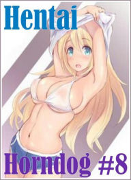 xxx: Adult Nude Sex BonanzaHentai Horndog #8 ( sex, porn, fetish, bondage, oral, anal, ebony, hentai, domination, erotic photography, erotic sex stori