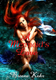 Paranormal Erotica: A Mermaid's Love Breana Kohr Author
