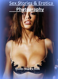 Sex Stories & Erotica Photography: Nudes Need a Ride ( Erotic Photography, Erotic Stories, Nude Photos, Naked , Adult Nudes, Breast, Domination, Bare