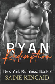Ryan Redemption: A Dark Mafia Reverse Harem. Book 2 in New York Ruthless Series Sadie Kincaid Author