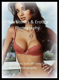 Sex Stories & Erotica Photography: 100 Swim Suits #9 Sexy Erotic Model Photography ( Erotic Photography, Erotic Stories, Nude Photos, Naked , Adult Nu