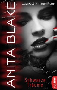 Anita Blake - Schwarze Träume Laurell K. Hamilton Author