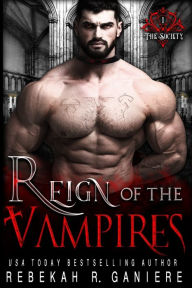 Reign of the Vampires Rebekah R. Ganiere Author