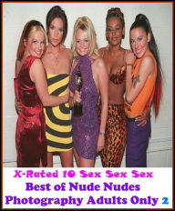 Erotica: X-Rated 10 Sex Sex Sex Best ofNude Nudes Photography Adults Only 2 ( Erotic Photography, Erotic Stories, Nude Photos, Naked , Adult Nudes, Br
