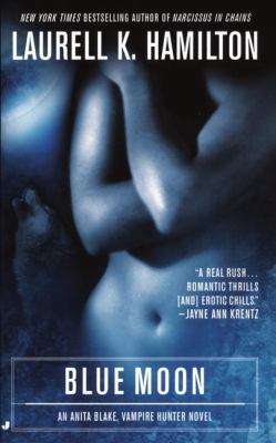 Blue Moon : An Anita Blake, Vampire Hunter Novel by Laurell K. Hamilton