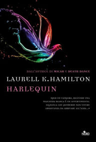 Harlequin: Un'avventura di Anita Blake Laurell K. Hamilton Author