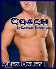 Coach & Other Stories (gay erotica) Alex Exley Author