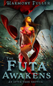 The Futa Awakens: An after Dark Erotica Harmony Fuller Author