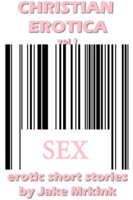 Christian Erotica vol1 Jake Mrkink Author