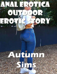 Anal Erotica Outdoor Erotic Story Autumn Sims Author