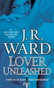 Lover Unleashed (Black Dagger Brotherhood Series #9) J. R. Ward Author