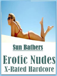 XXX Photography Book: Excelient Erotica Best of Sex Books Erotic Sun Bathers Erotic Nudes X-Rated Hardcore ( sex, porn, fetish, bondage, oral, anal, e