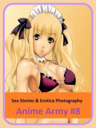 Sex Stories & Erotica Photography: Anime Army #8 ( Erotic Photography, Erotic Stories, Nude Photos, Naked , Adult Nudes, Breast, Domination, Bare Ass,