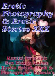 Erotica Teen: Erotic Photography & Erotic Stories XXX Hentai Swimsuit Sex Manga Anime Erotic Fetish Book & Photography Female's ( Erotic Photography,
