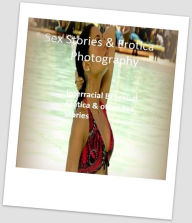 Sex Stories & Erotica Photography: Interracial Bi Sexual Erotica & other Sex Stories ( Erotic Photography, Erotic Stories, Nude Photos, Naked , Adult