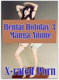 Erotica Book: Hottest Hot Prison Hentai Holiday 3 Manga Anime X-rated Porn ( sex, porn, fetish, bondage, oral, anal, ebony, hentai, domination, erotic