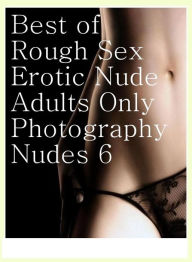 Sex: Interracial Hardcore Twice Best ofRough Sex Erotic Nude Adults Only Photography Nudes 6 ( sex, porn, fetish, bondage, oral, anal, ebony, hentai,