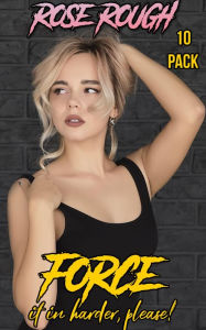 Force It In Harder, Please!: (Taboo, Dubcon, Dubious Consent, Gangbang, Forced Submission Sex, Group Sex, First Time Sex, Rough Sex, Ganged, Erotica)