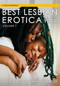 Best Lesbian Erotica of the Year, Volume 7 Sinclair Sexsmith Author