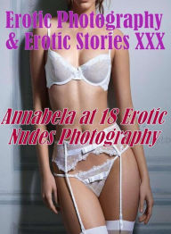 Erotica Nudes: Erotic Photography & Erotic Stories XXX Annabela at 18 Erotic Nudes Photography ( Erotic Photography, Erotic Stories, Nude Photos, Nake