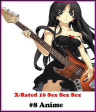 Erotica: X-Rated 10 Sex Sex Sex#8 Anime ( Erotic Photography, Erotic Stories, Nude Photos, Domination, Bare Ass, Lesbian, She-male, Gay, Fetish, Bonda