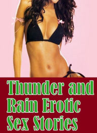 Erotica: Adults Only Blow Job Sex Thunder and Rain : Erotic Sex Stories ( sex, porn, fetish, bondage, oral, anal, ebony, hentai, domination, erotic ph