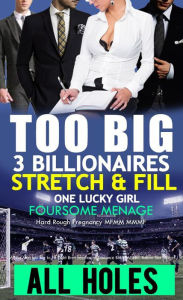 EROTICA: 3 Billionaire Foursome Menage Alpha Too Big To Fit Tight Brat Interracial Romance BMWW -Black Man White Woman BBC Taboo Sex Stories (Hard Rou