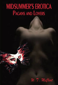 Midsummer's Erotica: Pagans and Lovers W T McCleat Author