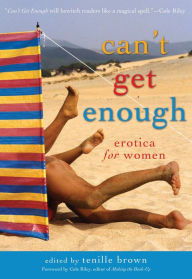 Can't Get Enough: Erotica for Women Tenille Brown Editor