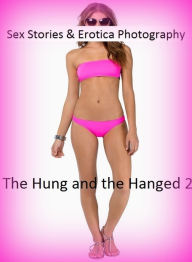 Sex Stories & Erotica Photography: The Hung and the Hanged 2 (Her Revenge) Erotic Stories ( Erotic Photography, Erotic Stories, Nude Photos, Naked , A
