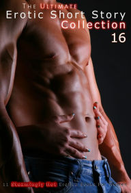 The Ultimate Erotic Short Story Collection 16: 11 Erotica Books AmorBooks.com Author