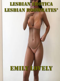 Lesbian Erotica Lesbian Roommates Stories Emily Lovely Author